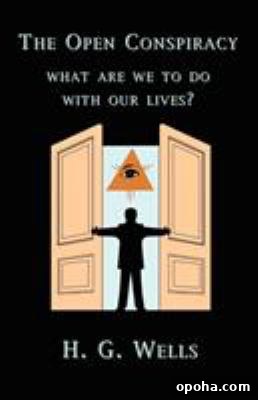 The open conspiracy. What are we to do with our lives by H.G. Wells.