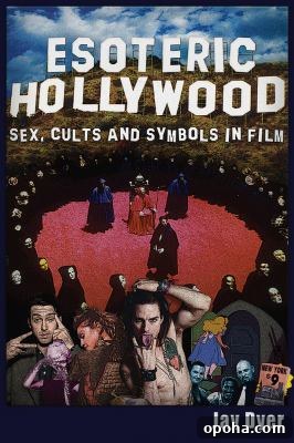 Esoteric Hollywood. Sx, cults and symbols in film by Jay Dyer.