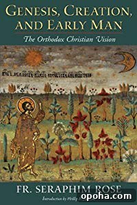 Genesis, Creation and Early Man. The Orthodox Christian version.
