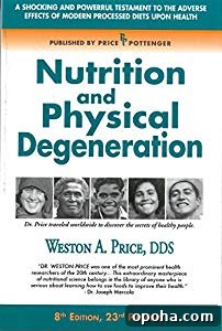 Nutrition and physical degeneration by Weston A. Price, DDS.